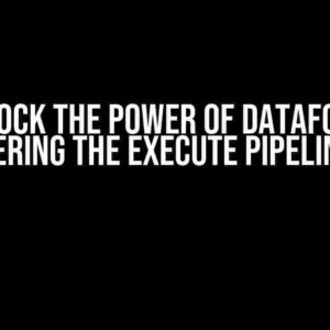 Unlock the Power of Dataform: Mastering the Execute Pipeline Tag